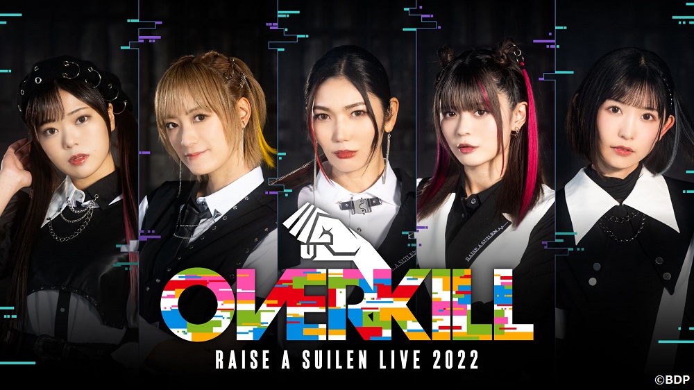 RAISE A SUILEN LIVE 2022「OVERKILL」