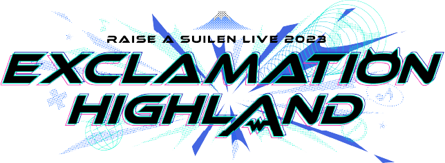 RAISE A SUILEN LIVE 2023「EXCLAMATION HIGHLAND」