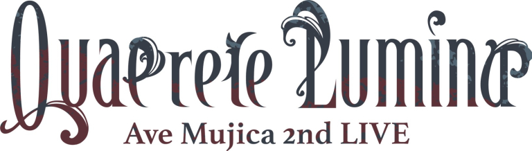 Ave Mujica 2nd LIVE「Quaerere Lumina」