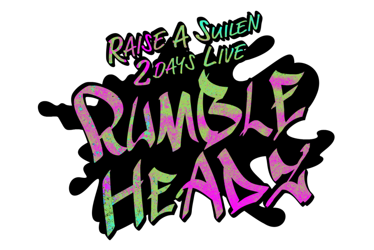 RAISE A SUILEN 2DAYS LIVE「RUMBLEHEADZ」