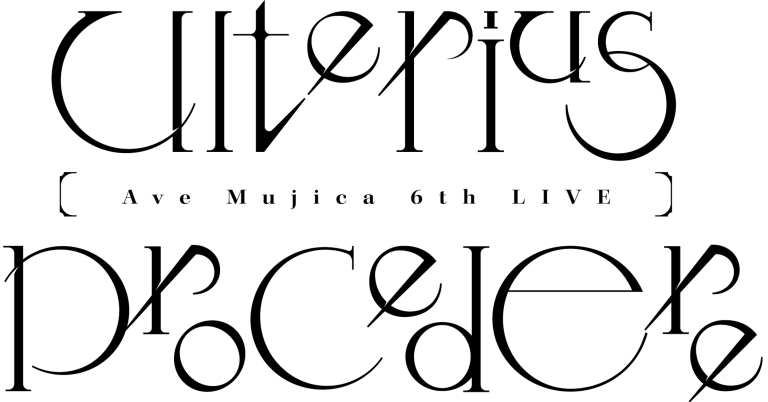 Ave Mujica 6th LIVE「Ulterius Procedere」