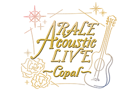 ARALE Acoustic LIVE ~Copal~