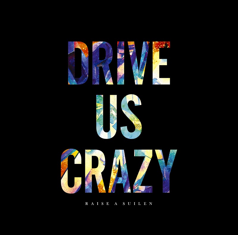RAISE A SUILEN 4th Single「DRIVE US CRAZY」