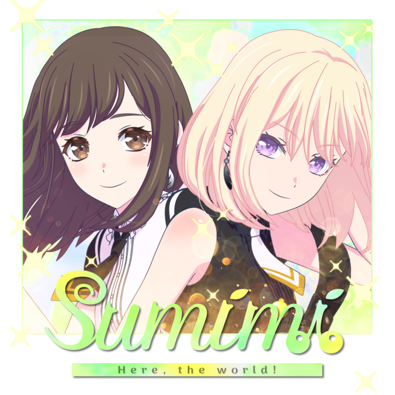 sumimi「Here, the world!」