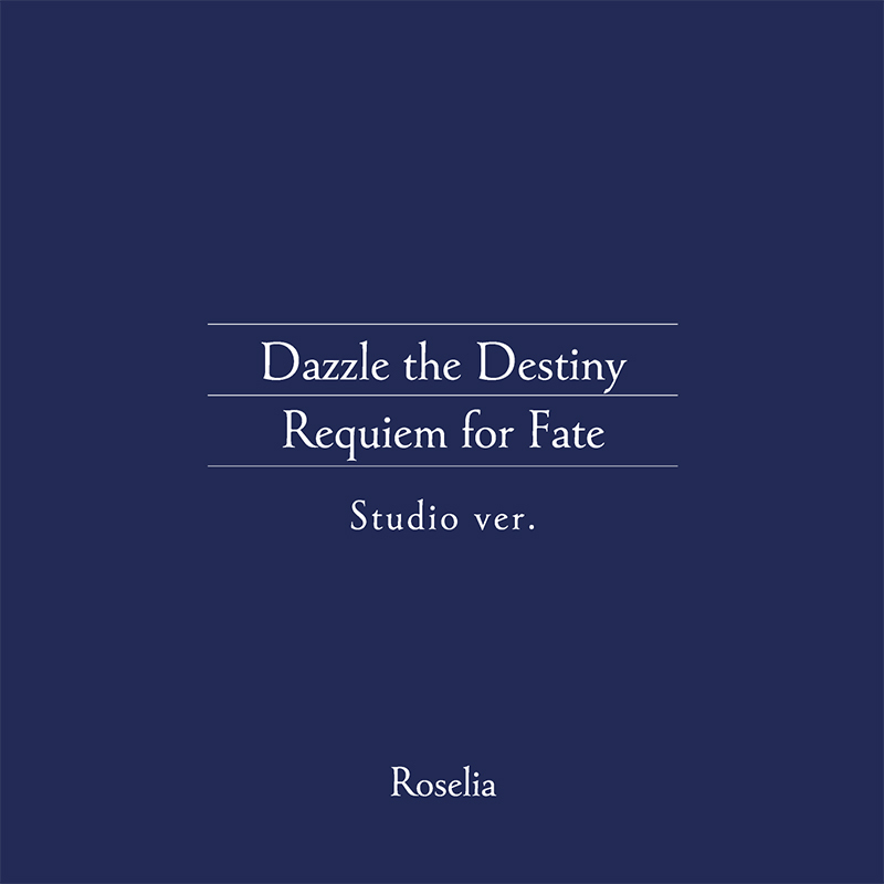 Roselia「Dazzle the Destiny/Requiem for Fate (Studio ver.)」